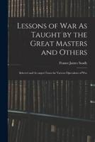 Lessons of War As Taught by the Great Masters and Others