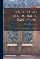 Teneriffe, an Astronomer's Experiment