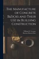 The Manufacture of Concrete Blocks and Their Use in Building Construction