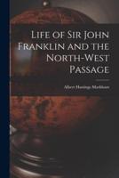 Life of Sir John Franklin and the North-West Passage