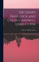 Sir Henry Havelock and Colin Campbell, Lord Clyde