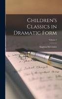 Children's Classics in Dramatic Form; Volume 2