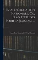 Essai D'éducation Nationale, Ou, Plan D'études Pour La Jeunesse ...