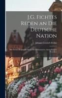 J.G. Fichtes Reden an Die Deutsche Nation