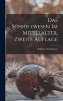 Das Schriftwesen Im Mittelalter, Zweite Auflage