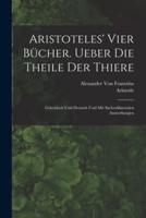 Aristoteles' Vier Bücher. Ueber Die Theile Der Thiere