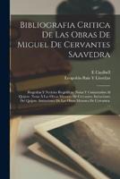 Bibliografia Critica De Las Obras De Miguel De Cervantes Saavedra