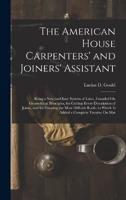 The American House Carpenters' and Joiners' Assistant