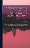 A Narrative of the Military Operations of the Coromandel Coast
