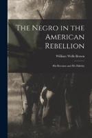 The Negro in the American Rebellion