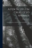 A Few Notes On Cruelty to Animals