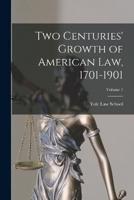 Two Centuries' Growth of American Law, 1701-1901; Volume 1