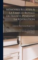 Mémoires Relatifs À La Famille Royale De France, Pendant La Révolution