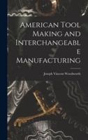 American Tool Making and Interchangeable Manufacturing