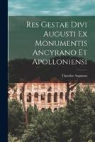 Res Gestae Divi Augusti Ex Monumentis Ancyrano Et Apolloniensi