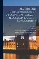 Memoirs and Correspondence of Viscount Castlereagh, Second Marquess of Londonderry; Volume 12