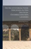 Die Rechtsverhältnisse Der Juden in Den Deutsch-Österreichischen Ländern
