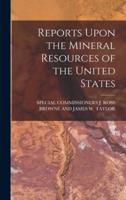 Reports Upon the Mineral Resources of the United States