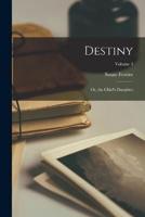 Destiny; Or, the Chief's Daughter; Volume 3