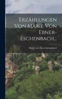 Erzählungen Von Marie Von Ebner-Eschenbach...