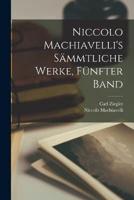 Niccolo Machiavelli's Sämmtliche Werke, Fünfter Band