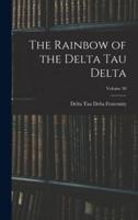 The Rainbow of the Delta Tau Delta; Volume 30