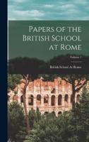 Papers of the British School at Rome; Volume 1