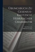 Übungsbuch Zu Gesenius-Kautzsch' Hebräischer Grammatik
