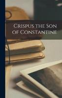 Crispus the Son of Constantine