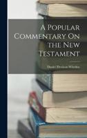 A Popular Commentary On the New Testament
