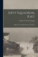 Sixty Squadron, R.A.F.; A History of the Squadron From Its Formation