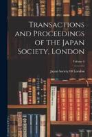 Transactions and Proceedings of the Japan Society, London; Volume 6