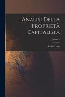 Analisi Della Proprietà Capitalista; Volume 1