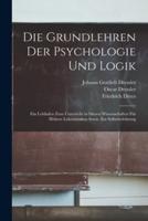 Die Grundlehren Der Psychologie Und Logik