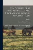 Pen Pictures of St. Paul, Minnesota, and Biographical Sketches of Old Settlers