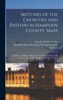 Sketches of the Churches and Pastors in Hampden County, Mass