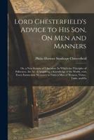 Lord Chesterfield's Advice to His Son, On Men and Manners