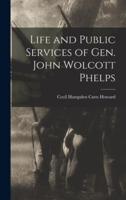 Life and Public Services of Gen. John Wolcott Phelps
