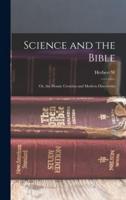 Science and the Bible; or, the Mosaic Creation and Modern Discoveries