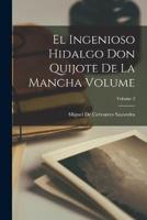 El Ingenioso Hidalgo Don Quijote De La Mancha Volume; Volume 2