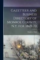Gazetteer and Business Directory of Monroe County, N.Y. For 1869-70
