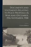 Documents and Statements Relating to Peace Proposals & War Aims (December, 1916-November, 1918)