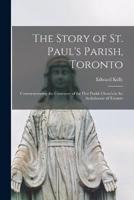 The Story of St. Paul's Parish, Toronto