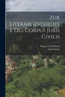 Zur Literärgeschichte Des Corpus Juris Civilis