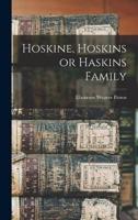 Hoskine, Hoskins or Haskins Family