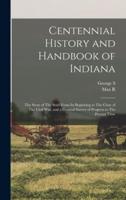 Centennial History and Handbook of Indiana