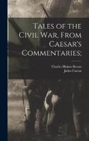 Tales of the Civil War, From Caesar's Commentaries;