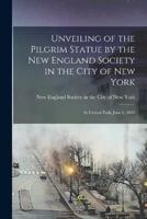 Unveiling of the Pilgrim Statue by the New England Society in the City of New York