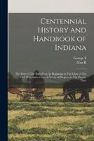 Centennial History and Handbook of Indiana