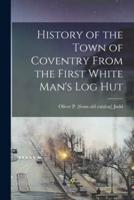 History of the Town of Coventry From the First White Man's Log Hut